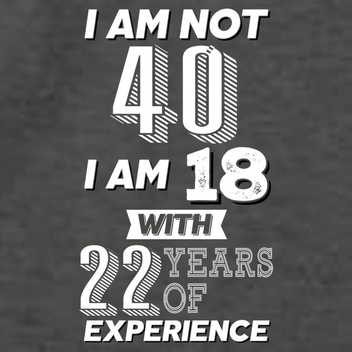 I Am Not 40 I Am 18 With 22 Years Of Experience 40th Birthday Vector Backpack