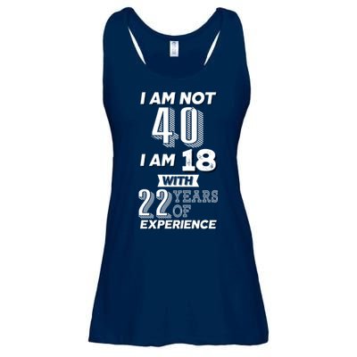 I Am Not 40 I Am 18 With 22 Years Of Experience 40th Birthday Ladies Essential Flowy Tank