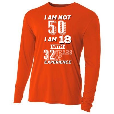 I Am Not 50 I Am 18 With 32 Years Of Experience 50th Birthday Cooling Performance Long Sleeve Crew