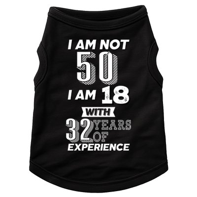 I Am Not 50 I Am 18 With 32 Years Of Experience 50th Birthday Doggie Tank