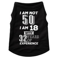 I Am Not 50 I Am 18 With 32 Years Of Experience 50th Birthday Doggie Tank