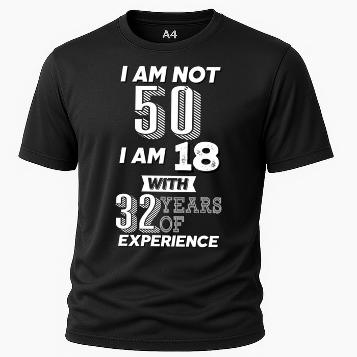 I Am Not 50 I Am 18 With 32 Years Of Experience 50th Birthday Performance Shirt