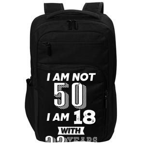 I Am Not 50 I Am 18 With 32 Years Of Experience 50th Birthday Impact Tech Backpack