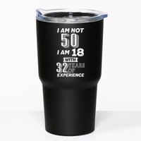 I Am Not 50 I Am 18 With 32 Years Of Experience 50th Birthday Tumbler