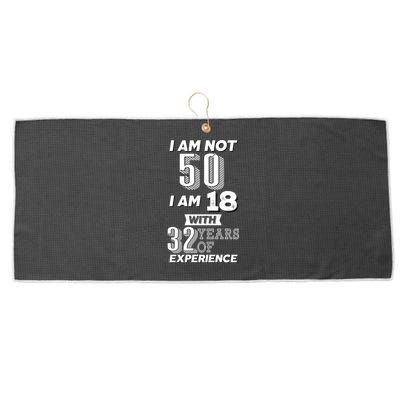 I Am Not 50 I Am 18 With 32 Years Of Experience 50th Birthday Large Microfiber Waffle Golf Towel