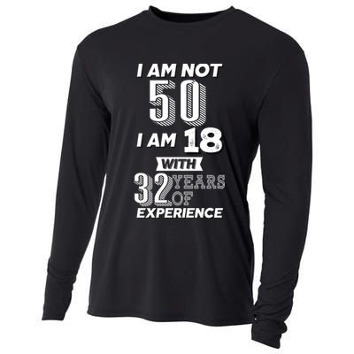 I Am Not 50 I Am 18 With 32 Years Of Experience 50th Birthday Cooling Performance Long Sleeve Crew