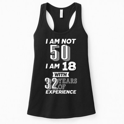 I Am Not 50 I Am 18 With 32 Years Of Experience 50th Birthday Womens Tank Top