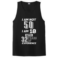 I Am Not 50 I Am 18 With 32 Years Of Experience 50th Birthday PosiCharge Competitor Tank