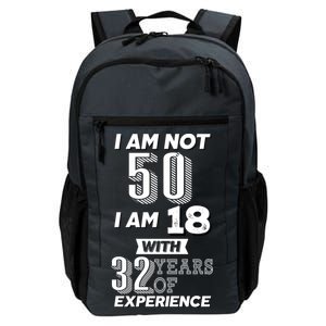 I Am Not 50 I Am 18 With 32 Years Of Experience 50th Birthday Daily Commute Backpack