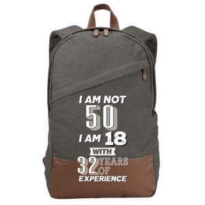 I Am Not 50 I Am 18 With 32 Years Of Experience 50th Birthday Cotton Canvas Backpack