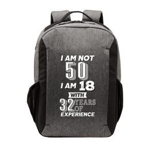 I Am Not 50 I Am 18 With 32 Years Of Experience 50th Birthday Vector Backpack