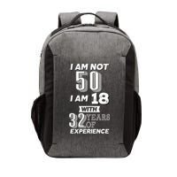 I Am Not 50 I Am 18 With 32 Years Of Experience 50th Birthday Vector Backpack