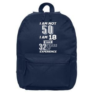 I Am Not 50 I Am 18 With 32 Years Of Experience 50th Birthday 16 in Basic Backpack