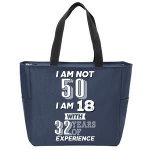 I Am Not 50 I Am 18 With 32 Years Of Experience 50th Birthday Zip Tote Bag