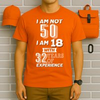 I Am Not 50 I Am 18 With 32 Years Of Experience 50th Birthday T-Shirt