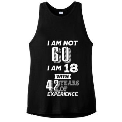I Am Not 60 I Am 18 With 42 Years Of Experience 60th Birthday Ladies PosiCharge Tri-Blend Wicking Tank