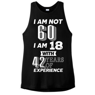 I Am Not 60 I Am 18 With 42 Years Of Experience 60th Birthday Ladies PosiCharge Tri-Blend Wicking Tank