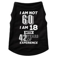 I Am Not 60 I Am 18 With 42 Years Of Experience 60th Birthday Doggie Tank