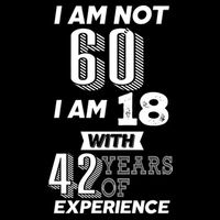 I Am Not 60 I Am 18 With 42 Years Of Experience 60th Birthday 7-Panel Snapback Hat