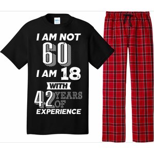 I Am Not 60 I Am 18 With 42 Years Of Experience 60th Birthday Pajama Set