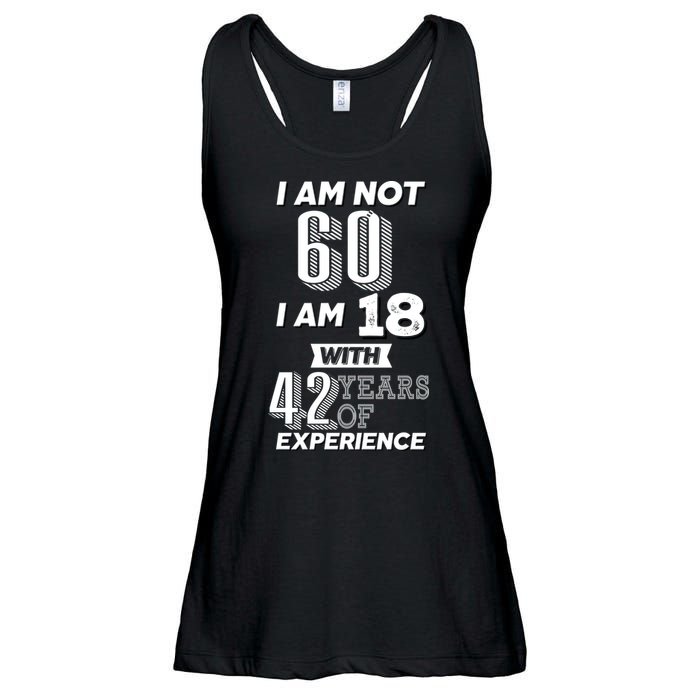 I Am Not 60 I Am 18 With 42 Years Of Experience 60th Birthday Ladies Essential Flowy Tank