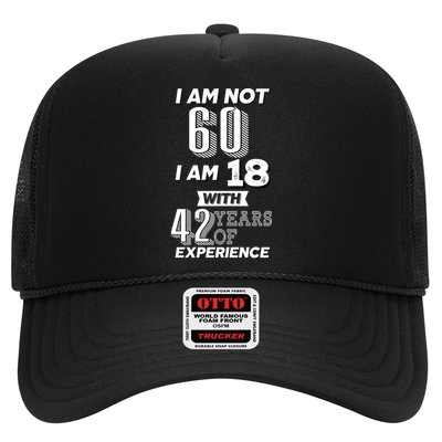 I Am Not 60 I Am 18 With 42 Years Of Experience 60th Birthday Trucker Hat