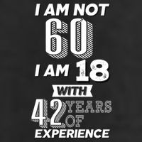I Am Not 60 I Am 18 With 42 Years Of Experience 60th Birthday Trucker Hat
