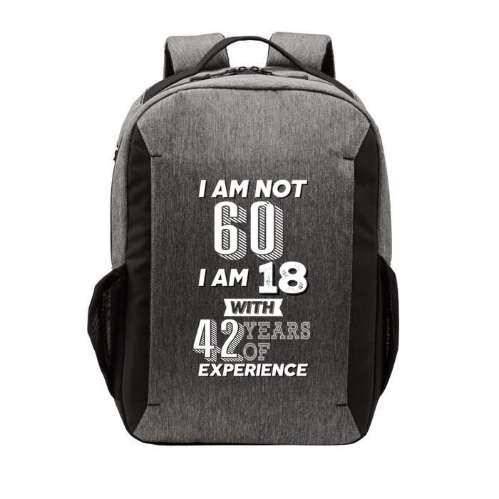 I Am Not 60 I Am 18 With 42 Years Of Experience 60th Birthday Vector Backpack