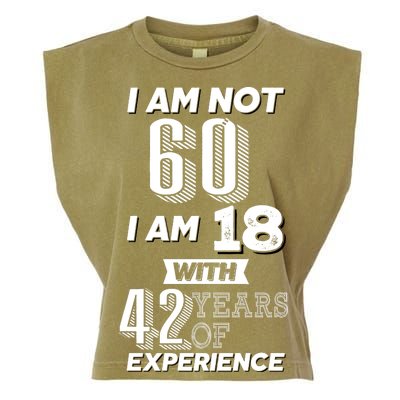 I Am Not 60 I Am 18 With 42 Years Of Experience 60th Birthday Garment-Dyed Women's Muscle Tee