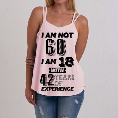 I Am Not 60 I Am 18 With 42 Years Of Experience 60th Birthday Women's Strappy Tank