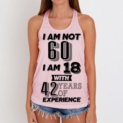 I Am Not 60 I Am 18 With 42 Years Of Experience 60th Birthday Women's Knotted Racerback Tank