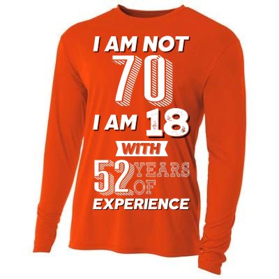 I Am Not 70 I Am 18 With 52 Years Of Experience 70th Birthday Cooling Performance Long Sleeve Crew