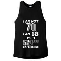 I Am Not 70 I Am 18 With 52 Years Of Experience 70th Birthday Ladies PosiCharge Tri-Blend Wicking Tank