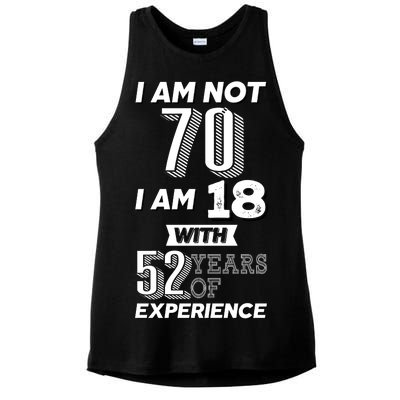 I Am Not 70 I Am 18 With 52 Years Of Experience 70th Birthday Ladies PosiCharge Tri-Blend Wicking Tank