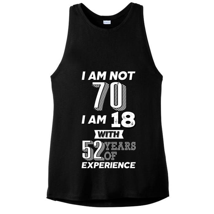 I Am Not 70 I Am 18 With 52 Years Of Experience 70th Birthday Ladies PosiCharge Tri-Blend Wicking Tank
