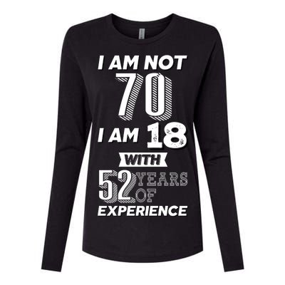 I Am Not 70 I Am 18 With 52 Years Of Experience 70th Birthday Womens Cotton Relaxed Long Sleeve T-Shirt