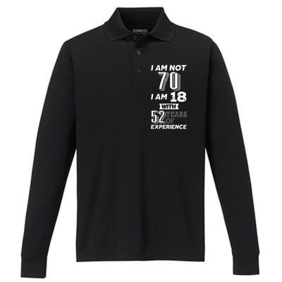 I Am Not 70 I Am 18 With 52 Years Of Experience 70th Birthday Performance Long Sleeve Polo