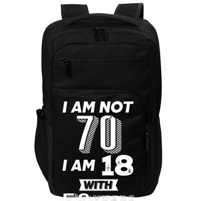 I Am Not 70 I Am 18 With 52 Years Of Experience 70th Birthday Impact Tech Backpack