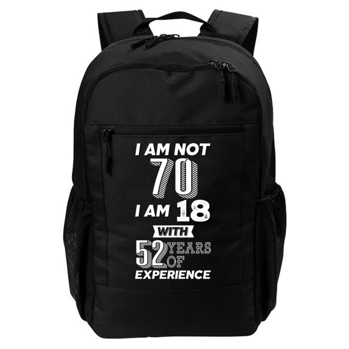 I Am Not 70 I Am 18 With 52 Years Of Experience 70th Birthday Backpack