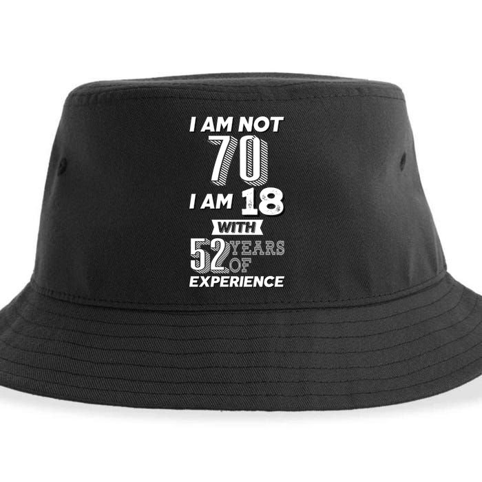 I Am Not 70 I Am 18 With 52 Years Of Experience 70th Birthday Sustainable Bucket Hat