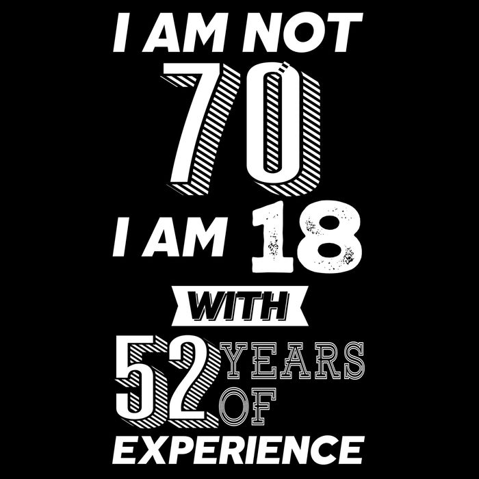 I Am Not 70 I Am 18 With 52 Years Of Experience 70th Birthday Sustainable Bucket Hat