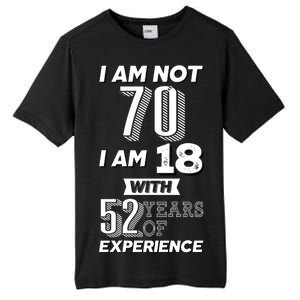 I Am Not 70 I Am 18 With 52 Years Of Experience 70th Birthday Tall Fusion ChromaSoft Performance T-Shirt