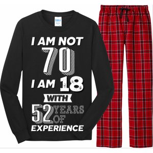 I Am Not 70 I Am 18 With 52 Years Of Experience 70th Birthday Long Sleeve Pajama Set