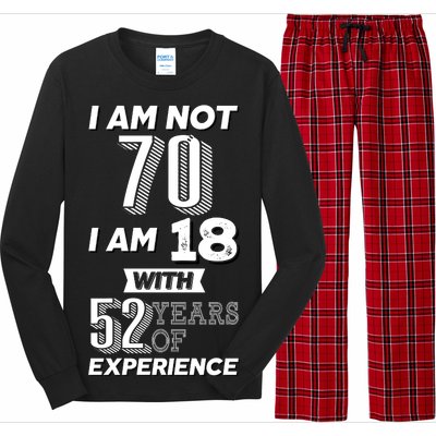 I Am Not 70 I Am 18 With 52 Years Of Experience 70th Birthday Long Sleeve Pajama Set