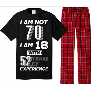 I Am Not 70 I Am 18 With 52 Years Of Experience 70th Birthday Pajama Set