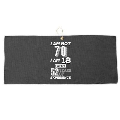 I Am Not 70 I Am 18 With 52 Years Of Experience 70th Birthday Large Microfiber Waffle Golf Towel