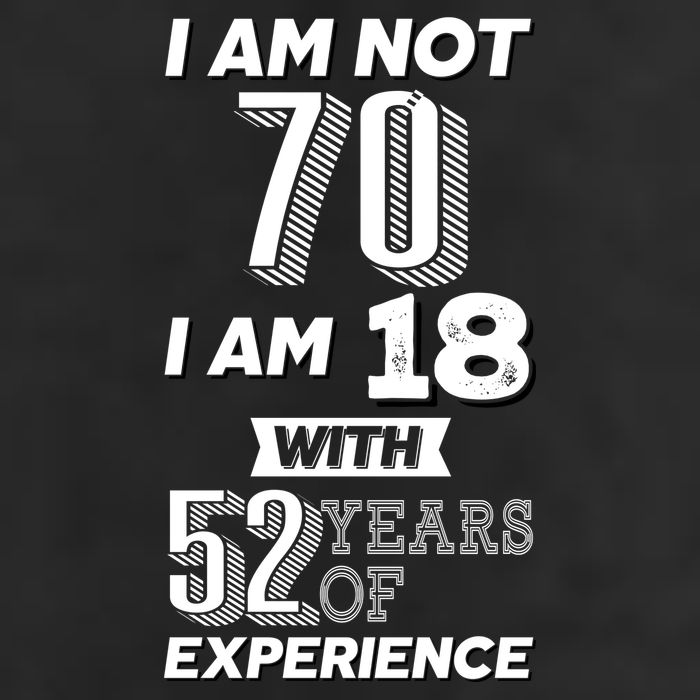 I Am Not 70 I Am 18 With 52 Years Of Experience 70th Birthday 25L Jumbo Tote