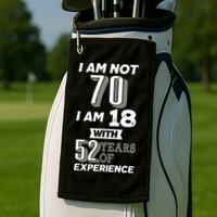 I Am Not 70 I Am 18 With 52 Years Of Experience 70th Birthday Golf Towel