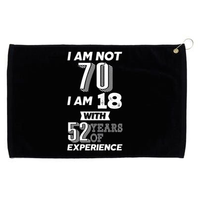 I Am Not 70 I Am 18 With 52 Years Of Experience 70th Birthday Grommeted Golf Towel