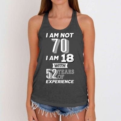 I Am Not 70 I Am 18 With 52 Years Of Experience 70th Birthday Women's Knotted Racerback Tank